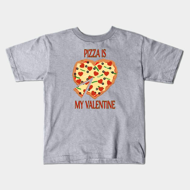 Pizza is my Valentine Kids T-Shirt by skauff